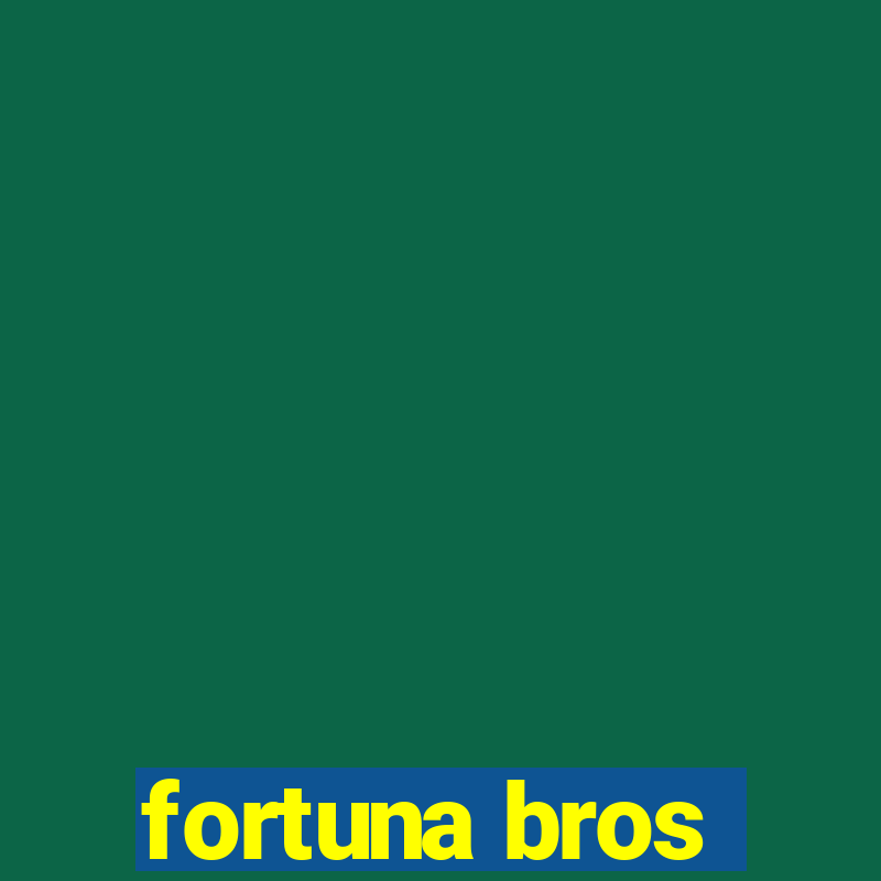 fortuna bros