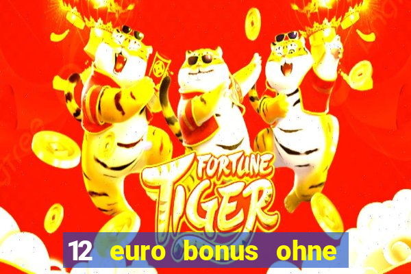 12 euro bonus ohne einzahlung casino