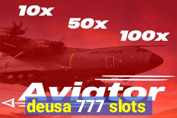 deusa 777 slots