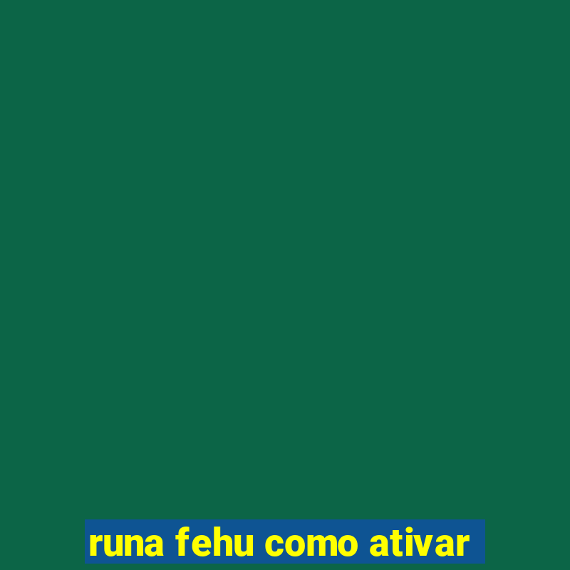 runa fehu como ativar