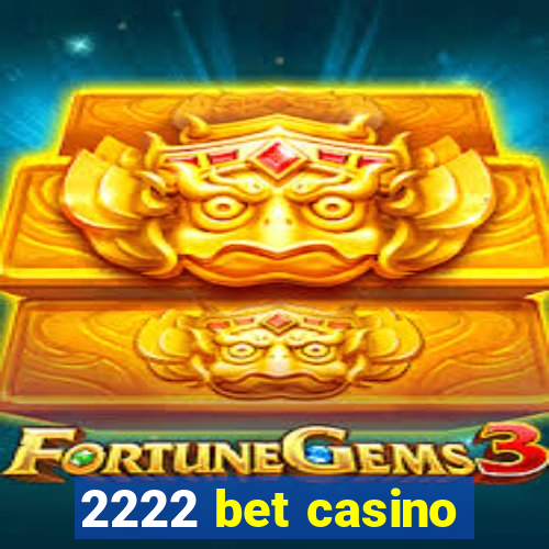 2222 bet casino