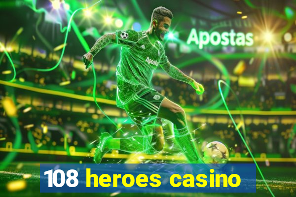 108 heroes casino