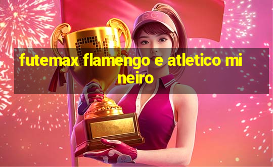 futemax flamengo e atletico mineiro