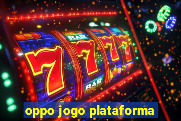 oppo jogo plataforma