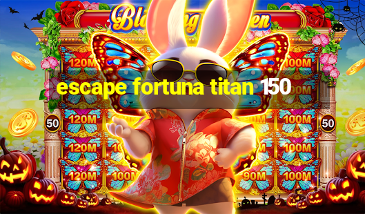 escape fortuna titan 150