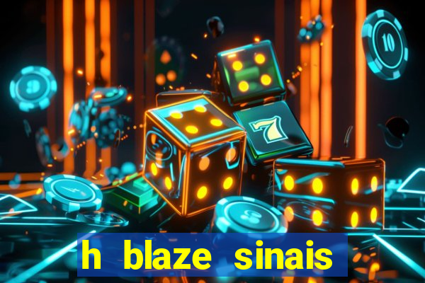 h blaze sinais double crash