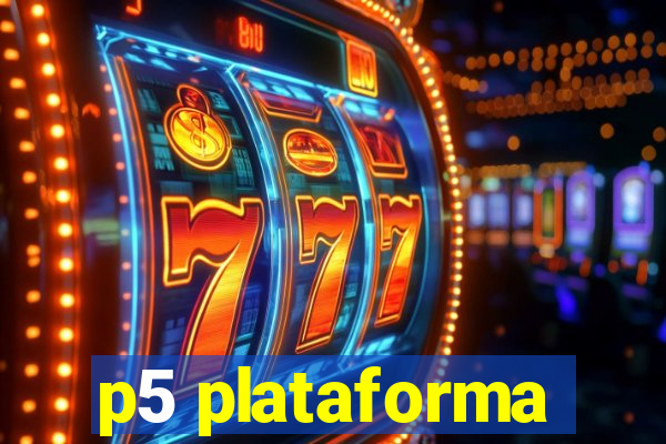 p5 plataforma