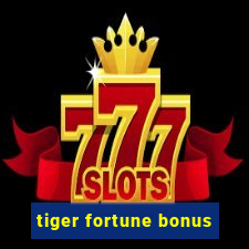 tiger fortune bonus