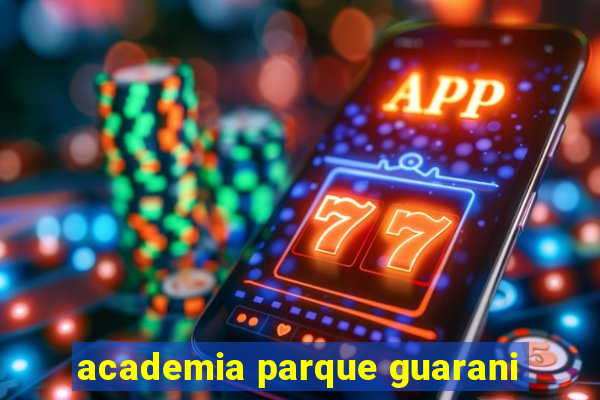 academia parque guarani