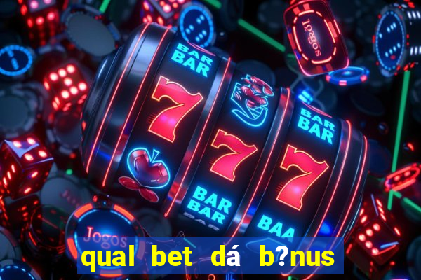 qual bet dá b?nus de cadastro