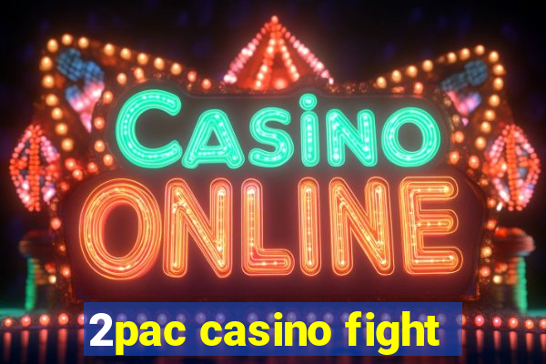 2pac casino fight