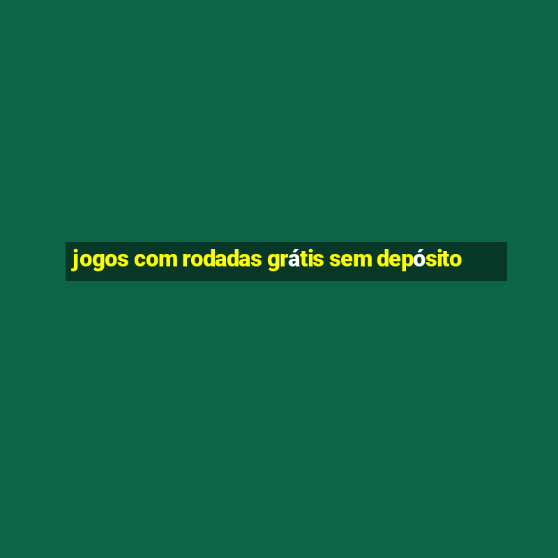 jogos com rodadas grátis sem depósito