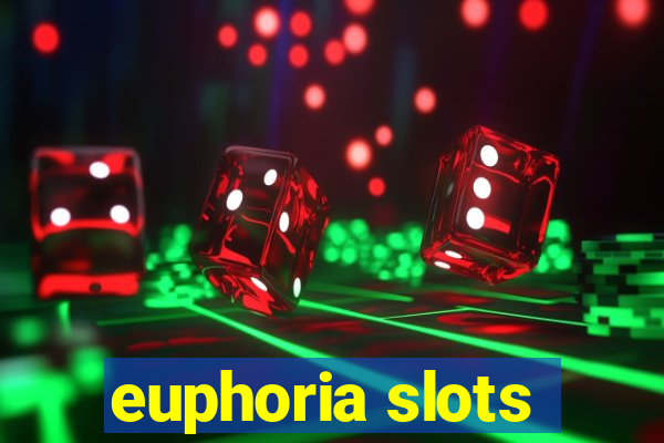 euphoria slots