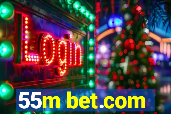 55m bet.com