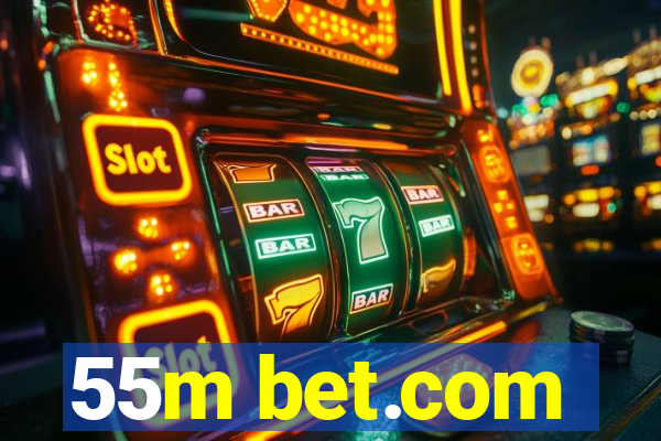 55m bet.com