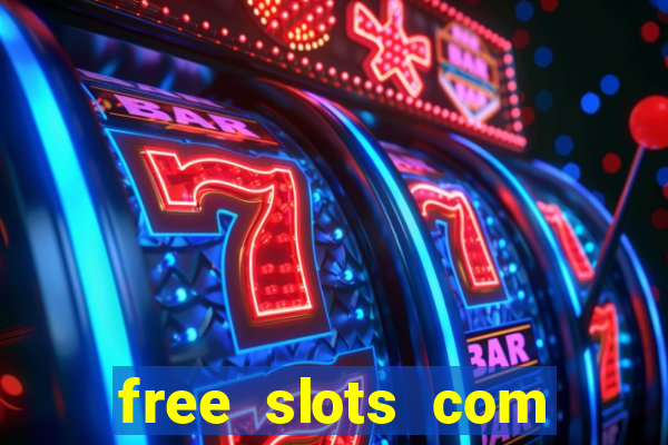 free slots com free slots com