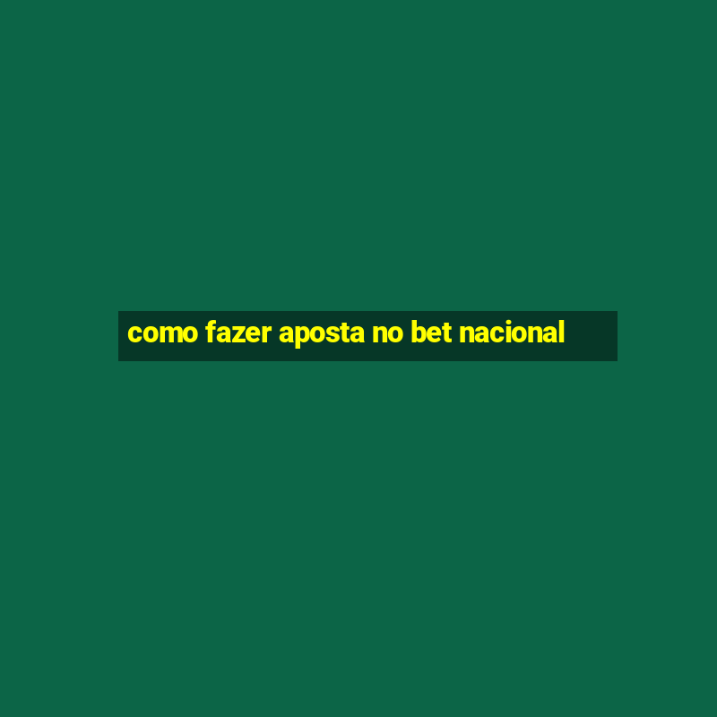 como fazer aposta no bet nacional