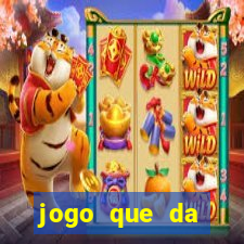 jogo que da dinheiro 2024