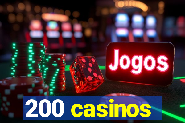 200 casinos