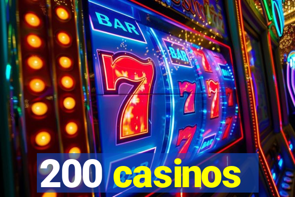 200 casinos