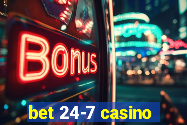 bet 24-7 casino