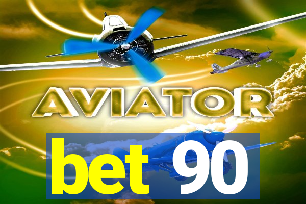 bet 90