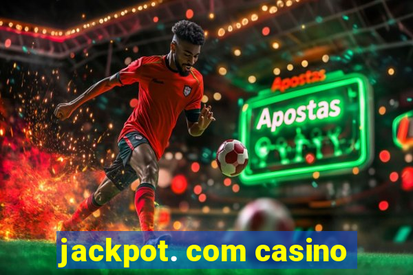 jackpot. com casino