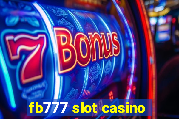 fb777 slot casino