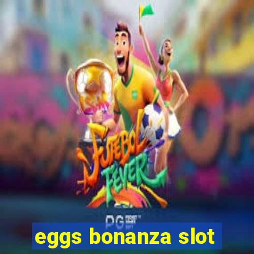 eggs bonanza slot