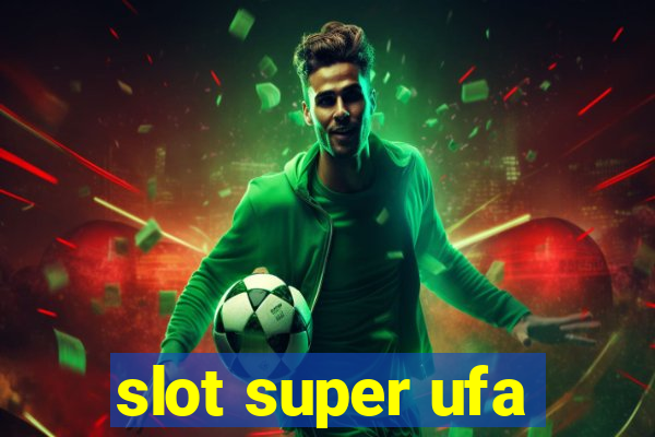 slot super ufa