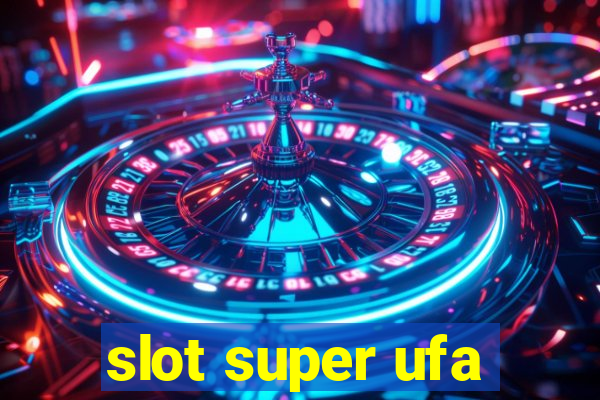 slot super ufa