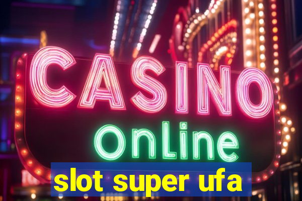 slot super ufa