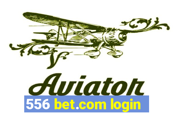 556 bet.com login