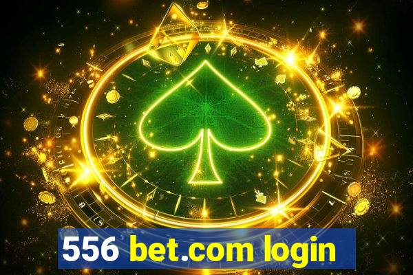 556 bet.com login