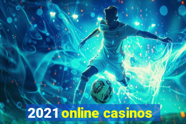 2021 online casinos