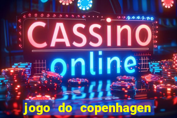 jogo do copenhagen ao vivo