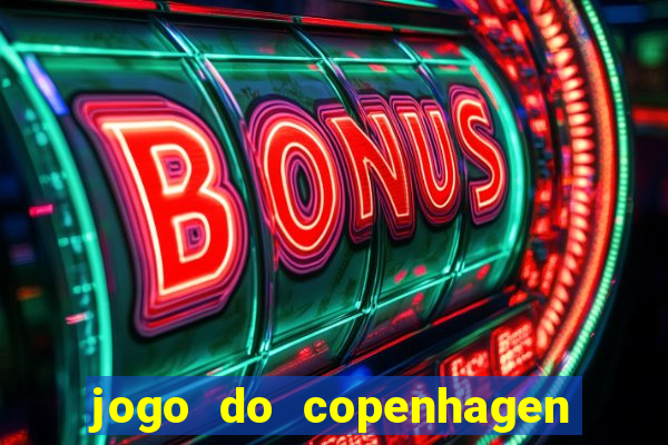 jogo do copenhagen ao vivo