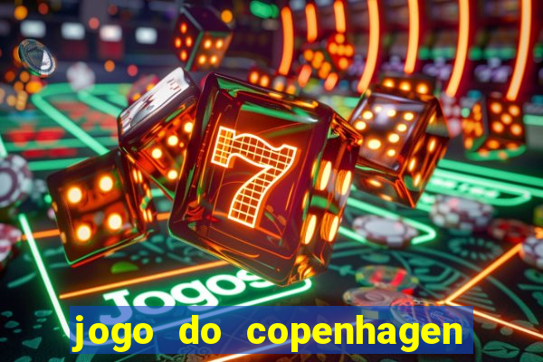 jogo do copenhagen ao vivo