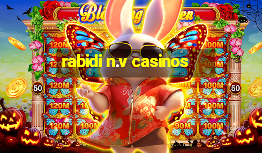 rabidi n.v casinos