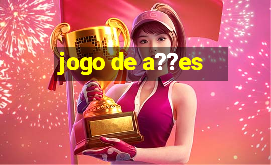 jogo de a??es