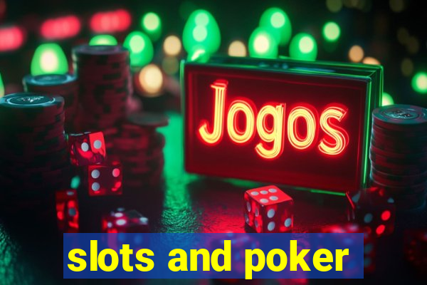 slots and poker