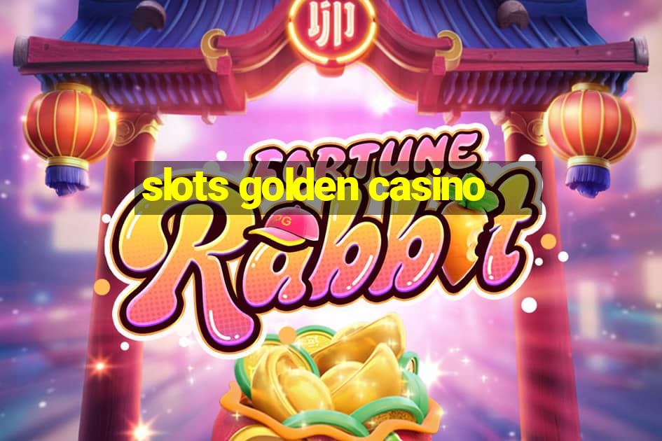 slots golden casino