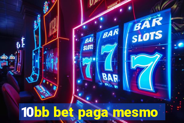 10bb bet paga mesmo