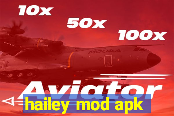 hailey mod apk