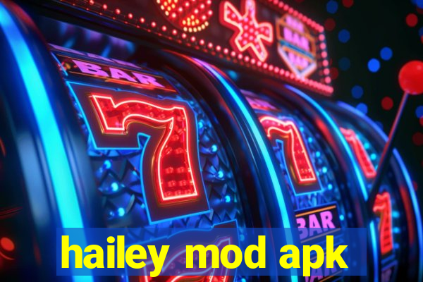 hailey mod apk