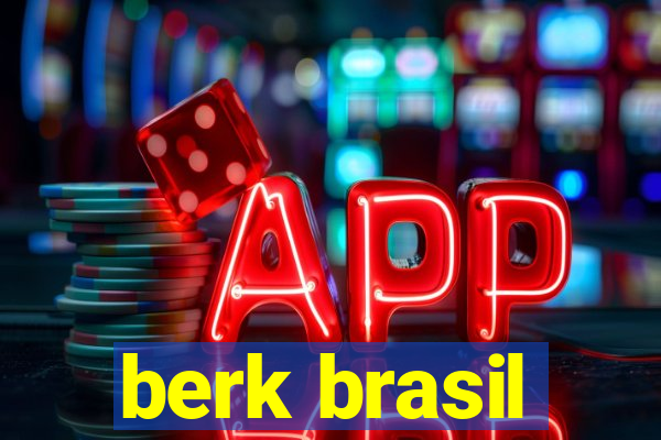 berk brasil