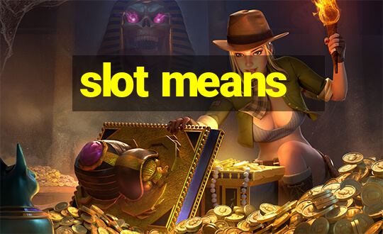 slot means