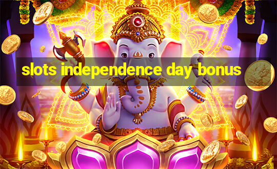 slots independence day bonus