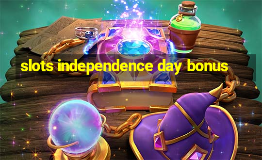 slots independence day bonus