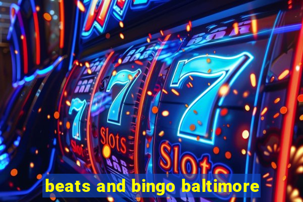 beats and bingo baltimore